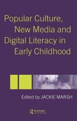 Popular Culture, New Media and Digital Literacy in Early Childhood - cover