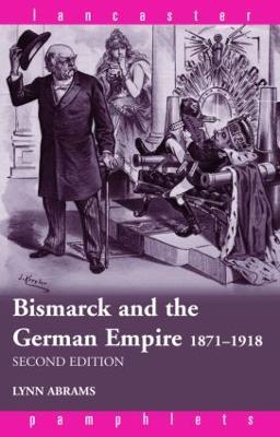 Bismarck and the German Empire: 1871–1918 - Lynn Abrams - cover