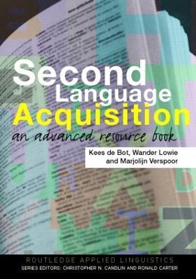 Second Language Acquisition: An Advanced Resource Book - Kees de Bot,Wander Lowie,Marjolijn Verspoor - cover