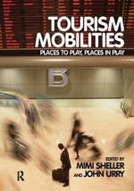 Tourism Mobilities: Places to Play, Places in Play