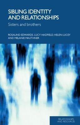 Sibling Identity and Relationships: Sisters and Brothers - Rosalind Edwards,Lucy Hadfield,Helen Lucey - cover