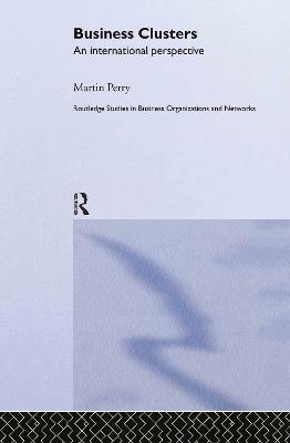 Business Clusters: An International Perspective - Martin Perry - cover