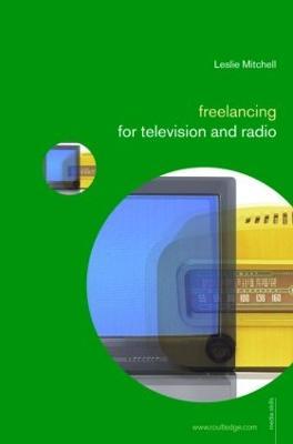 Freelancing for Television and Radio - Leslie Mitchell - cover