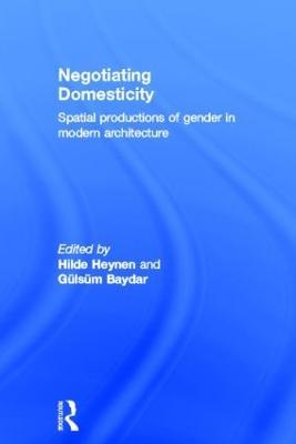 Negotiating Domesticity: Spatial Productions of Gender in Modern Architecture - cover