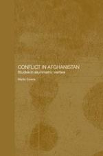Conflict in Afghanistan: Studies in Asymetric Warfare