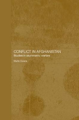 Conflict in Afghanistan: Studies in Asymetric Warfare - Martin Ewans - cover