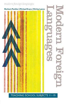 Modern Foreign Languages: Teaching School Subjects 11-19 - Norbert Pachler,Michael Evans,Shirley Lawes - cover