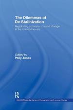 The Dilemmas of De-Stalinization: Negotiating Cultural and Social Change in the Khrushchev Era