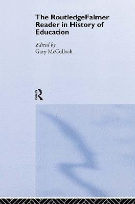 The RoutledgeFalmer Reader in the History of Education - cover