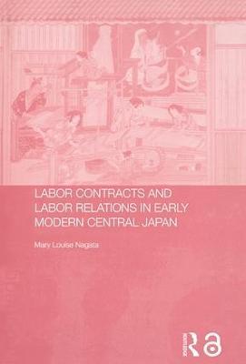 Labour Contracts and Labour Relations in Early Modern Central Japan - Mary Louise Nagata - cover