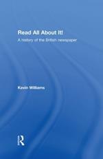 Read All About It!: A History of the British Newspaper