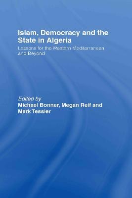 Islam, Democracy and the State in Algeria: Lessons for the Western Mediterranean and Beyond - cover