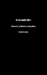 Creativity: Theory, History, Practice