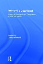 Why I'm a Journalist: Personal Stories from Those Who Cover the News