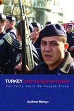 Turkey and the War on Terror: 'For Forty Years We Fought Alone'