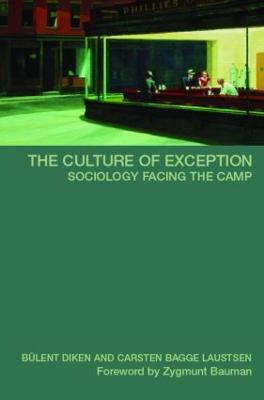 The Culture of Exception: Sociology Facing the Camp - Bulent Diken,Carsten B. Laustsen - cover