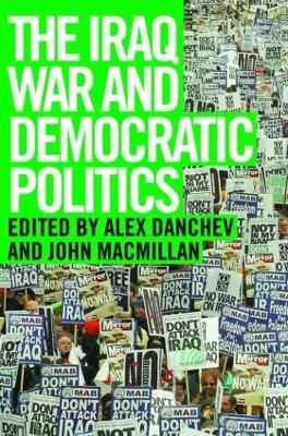 The Iraq War and Democratic Politics - cover