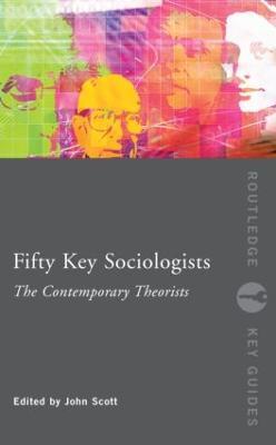 Fifty Key Sociologists: The Contemporary Theorists - cover