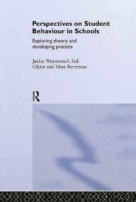 Perspectives  on Student Behaviour in Schools: Exploring Theory and Developing Practice - Mere Berryman,Ted Glynn,Janice Wearmouth - cover