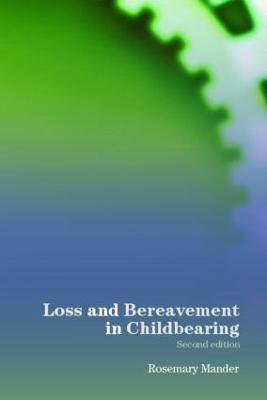 Loss and Bereavement in Childbearing - Rosemary Mander - cover