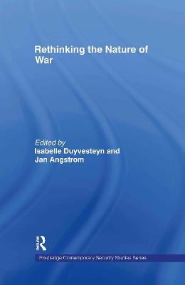 Rethinking the Nature of War - Jan Angstrom,Isabelle Duyvesteyn - cover