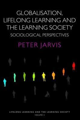 Globalization, Lifelong Learning and the Learning Society: Sociological Perspectives - Peter Jarvis - cover