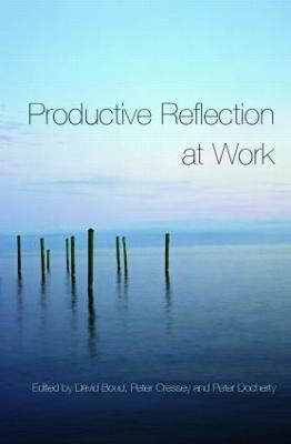 Productive Reflection at Work: Learning for Changing Organizations - cover