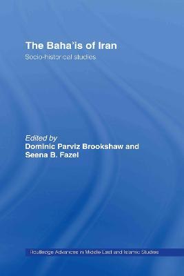 The Baha'is of Iran: Socio-Historical Studies - cover