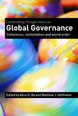 Contending Perspectives on Global Governance: Coherence and Contestation - cover