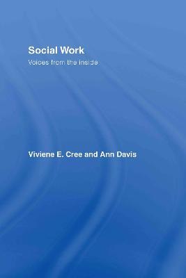 Social Work: Voices from the inside - Viviene E. Cree,Ann Davis - cover