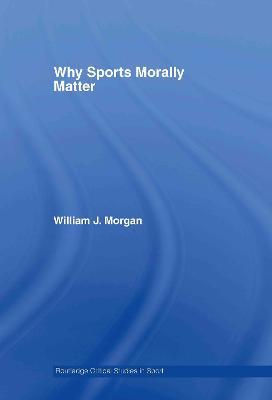 Why Sports Morally Matter - William Morgan - cover