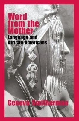 Word from the Mother: Language and African Americans - Geneva Smitherman - cover