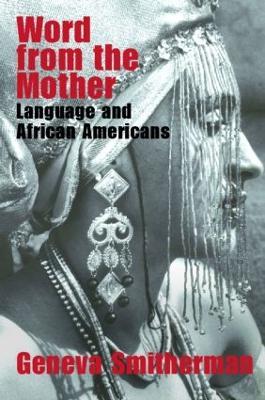 Word from the Mother: Language and African Americans - Geneva Smitherman - cover