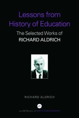 Lessons from History of Education: The Selected Works of Richard Aldrich - Richard Aldrich - cover