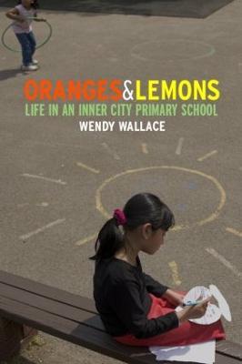 Oranges and Lemons: Life in an Inner City Primary School - Wendy Wallace - cover