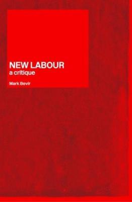 New Labour: A Critique - Mark Bevir - cover
