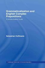 Grammaticalization and English Complex Prepositions: A Corpus-based Study