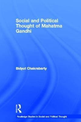 Social and Political Thought of Mahatma Gandhi - Bidyut Chakrabarty - cover