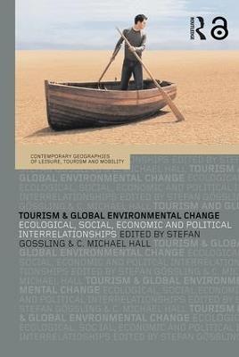 Tourism and Global Environmental Change: Ecological, Economic, Social and Political Interrelationships - cover
