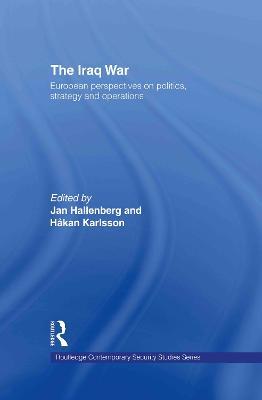 The Iraq War: European Perspectives on Politics, Strategy and Operations - cover