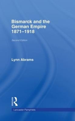 Bismarck and the German Empire: 1871–1918 - Lynn Abrams - cover