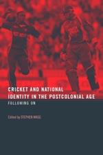 Cricket and National Identity in the Postcolonial Age: Following On