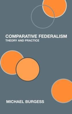 Comparative Federalism: Theory and Practice - Michael Burgess - cover