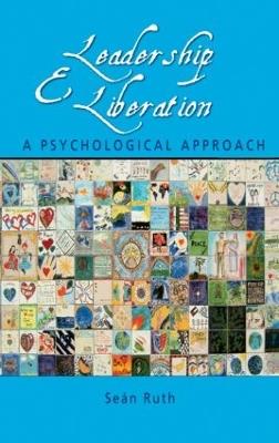 Leadership and Liberation: A Psychological Approach - Seán Ruth - cover