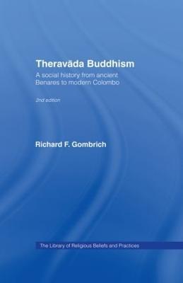 Theravada Buddhism: A Social History from Ancient Benares to Modern Colombo - Richard F. Gombrich - cover