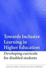 Towards Inclusive Learning in Higher Education: Developing Curricula for Disabled Students