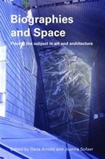 Biographies & Space: Placing the Subject in Art and Architecture