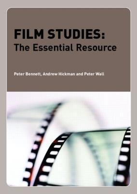 Film Studies: The Essential Resource - Peter Bennett,Andrew Hickman,Peter Wall - cover