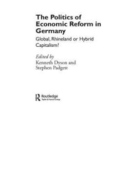 The Politics of Economic Reform in Germany: Global, Rhineland or Hybrid Capitalism - cover