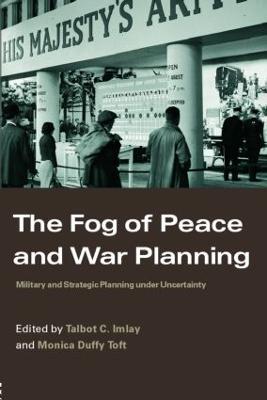 The Fog of Peace and War Planning: Military and Strategic Planning under Uncertainty - cover